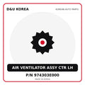 Genuine Mobis AIR VENTILATOR ASSY CTR LH 974303E000 for Korean vehicles | D&U Korea