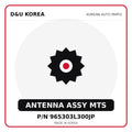 Genuine Mobis ANTENNA ASSY MTS 965303L300JP for Korean vehicles | D&U Korea