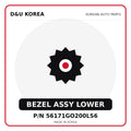 Genuine Mobis BEZEL ASSY LOWER 56171GO200LS6 - Korean auto parts from D&U Korea