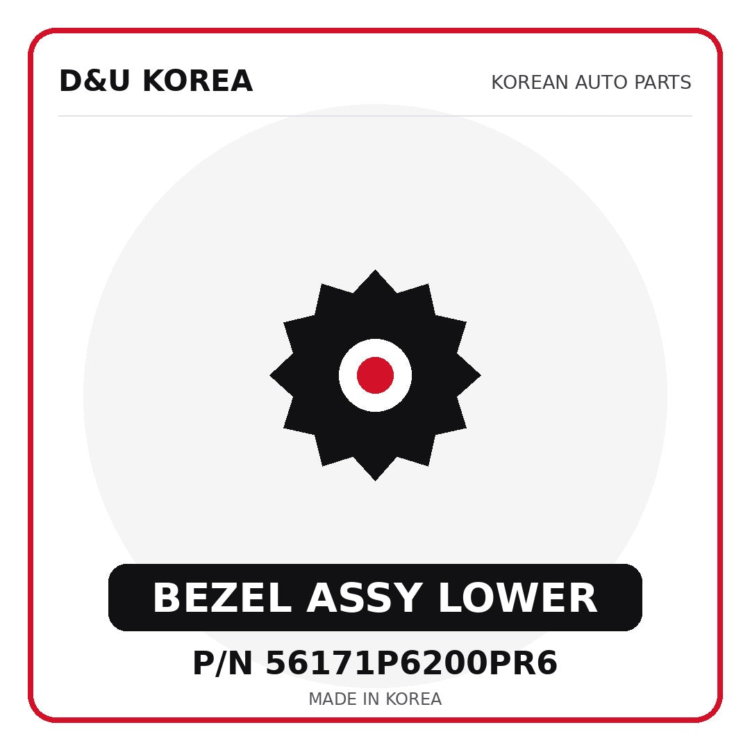 Genuine Mobis BEZEL ASSY LOWER 56171P6200PR6 - Korean auto parts from D&U Korea