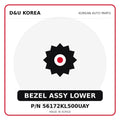 Genuine Mobis BEZEL ASSY LOWER 56172KL500UAY - Korean auto parts from D&U Korea