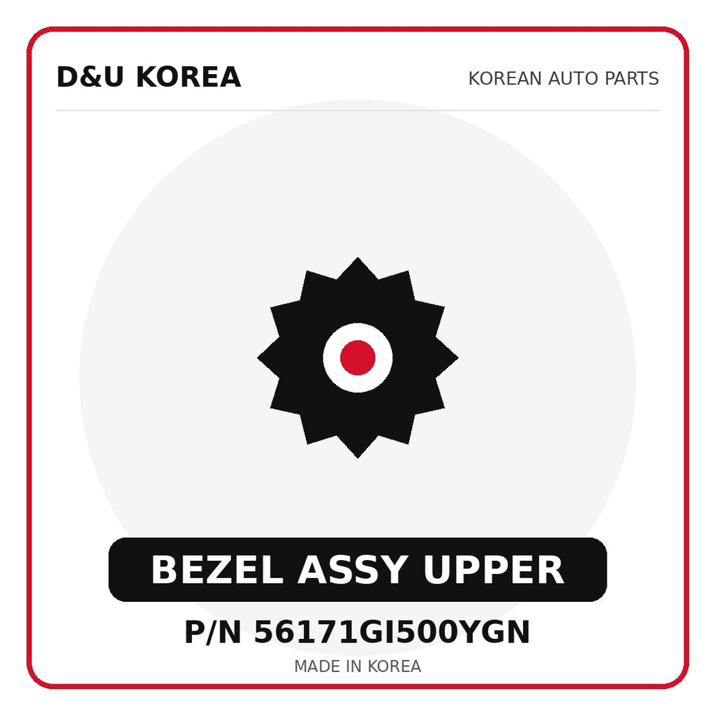 Genuine Mobis BEZEL ASSY UPPER 56171GI500YGN - Korean auto parts from D&U Korea