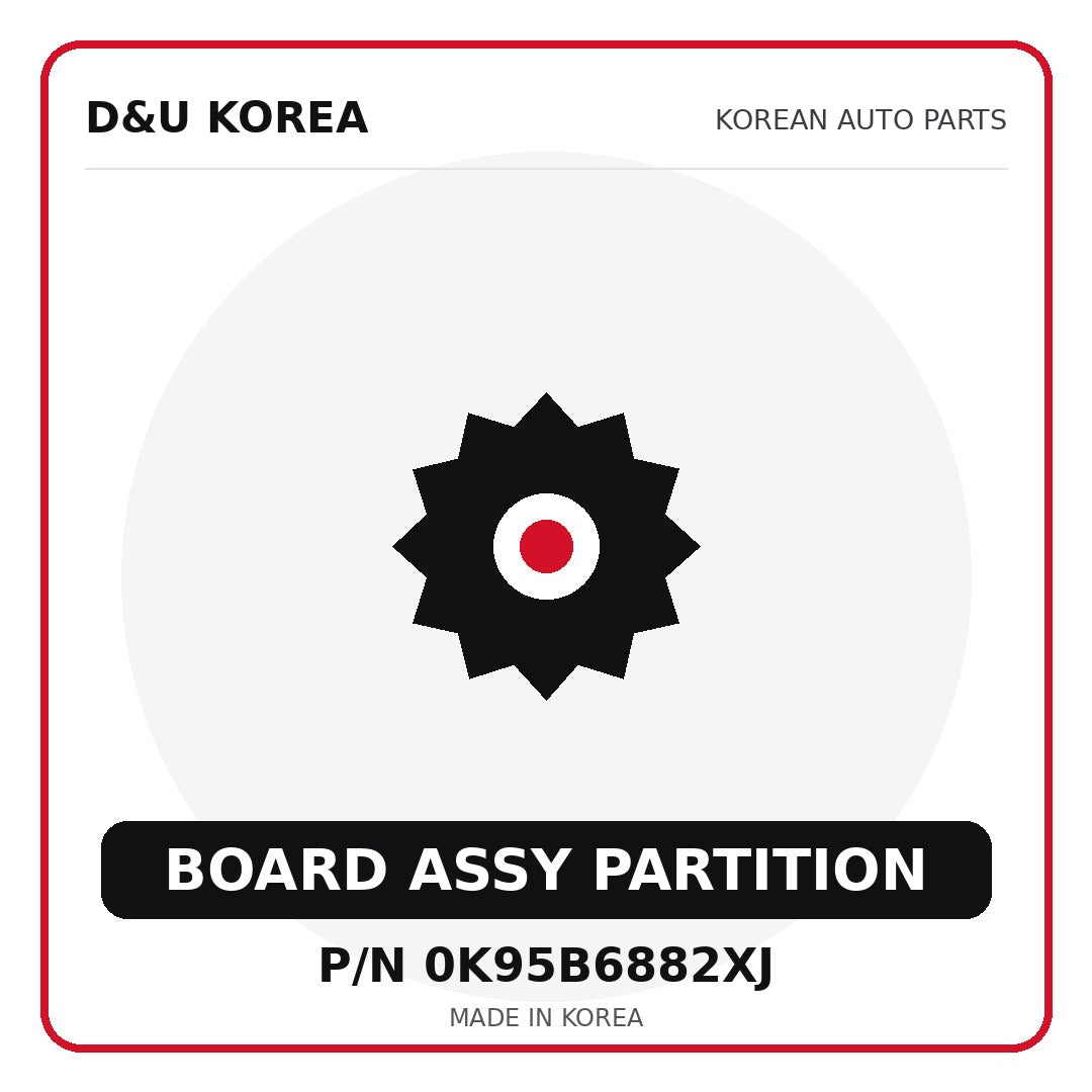 Genuine Mobis BOARD ASSY PARTITION 0K95B6882XJ for Korean vehicles | D&U Korea