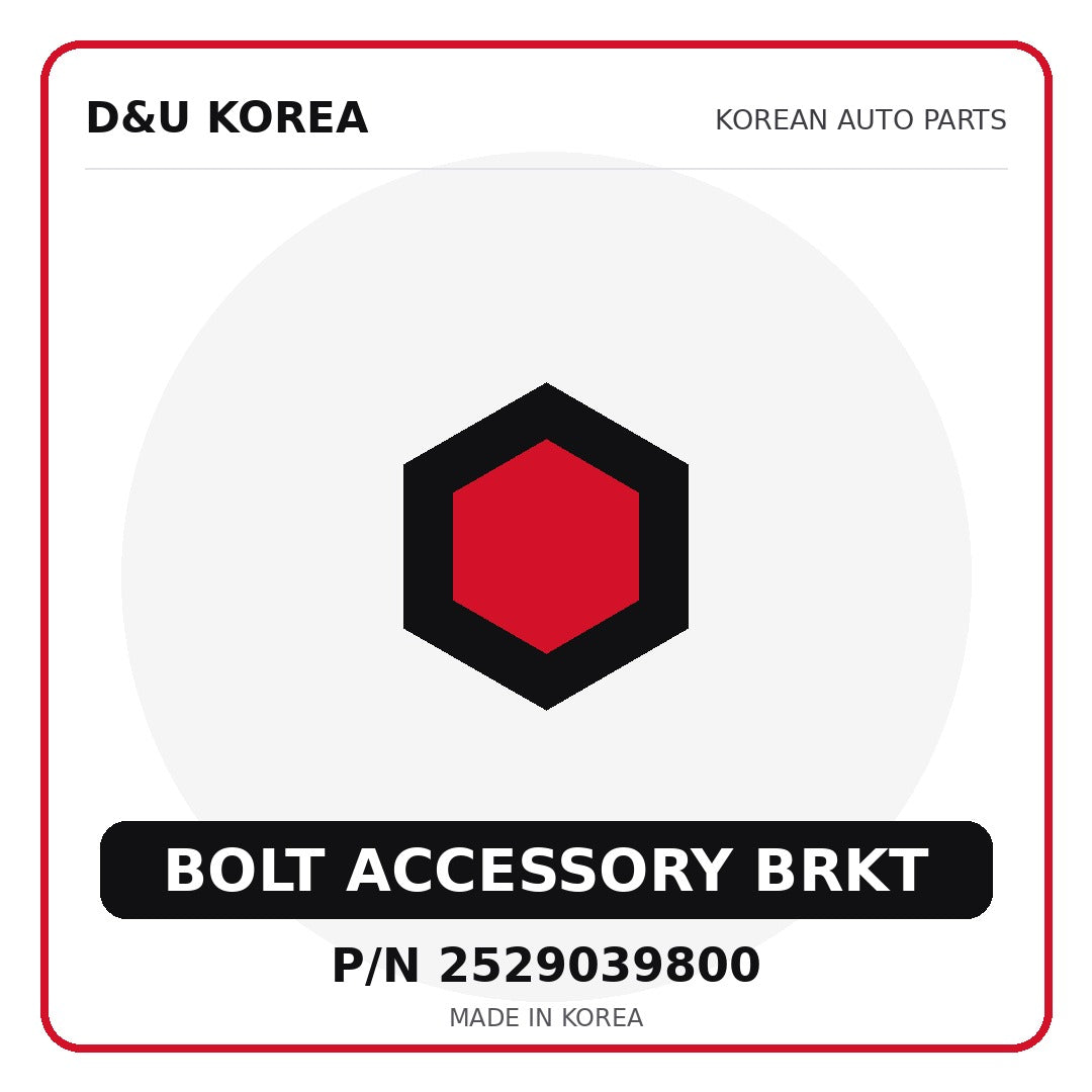 Genuine Mobis BOLT ACCESSORY BRKT 2529039800 - Korean auto parts from D&U Korea