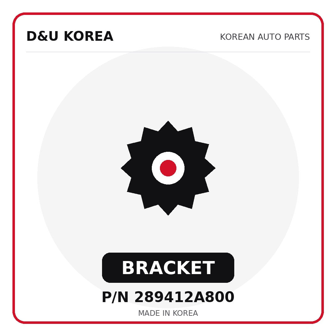 Genuine Mobis BRACKET 289412A800 - Korean auto parts from D&U Korea