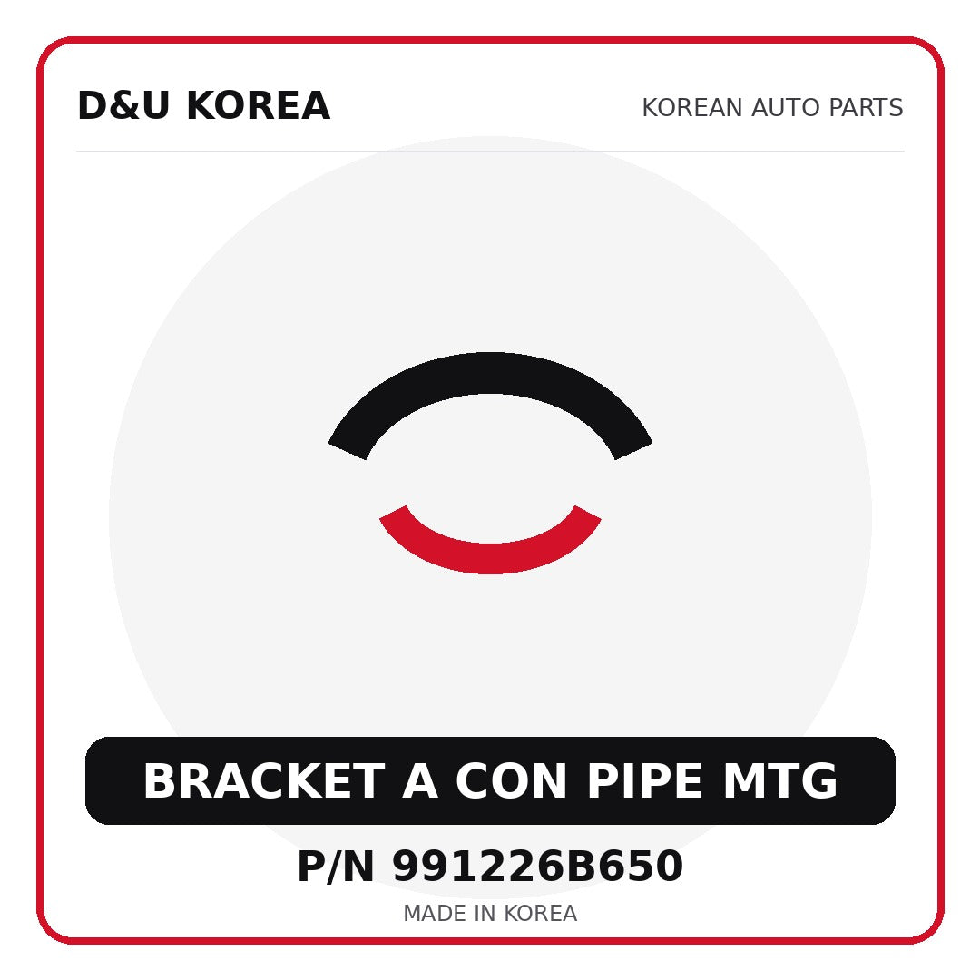 Genuine Mobis BRACKET A CON PIPE MTG 991226B650 for Korean vehicles | D&U Korea
