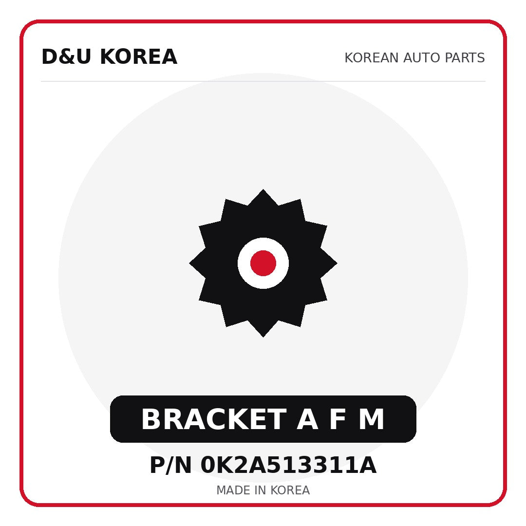 Genuine Mobis BRACKET A F M 0K2A513311A - Korean auto parts from D&U Korea