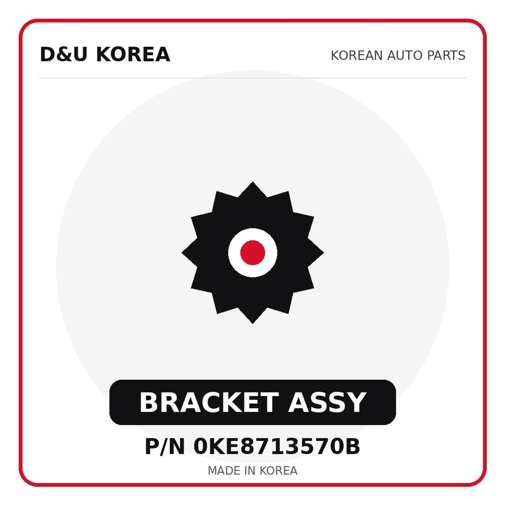 Genuine Mobis BRACKET ASSY 0KE8713570B - Korean auto parts from D&U Korea