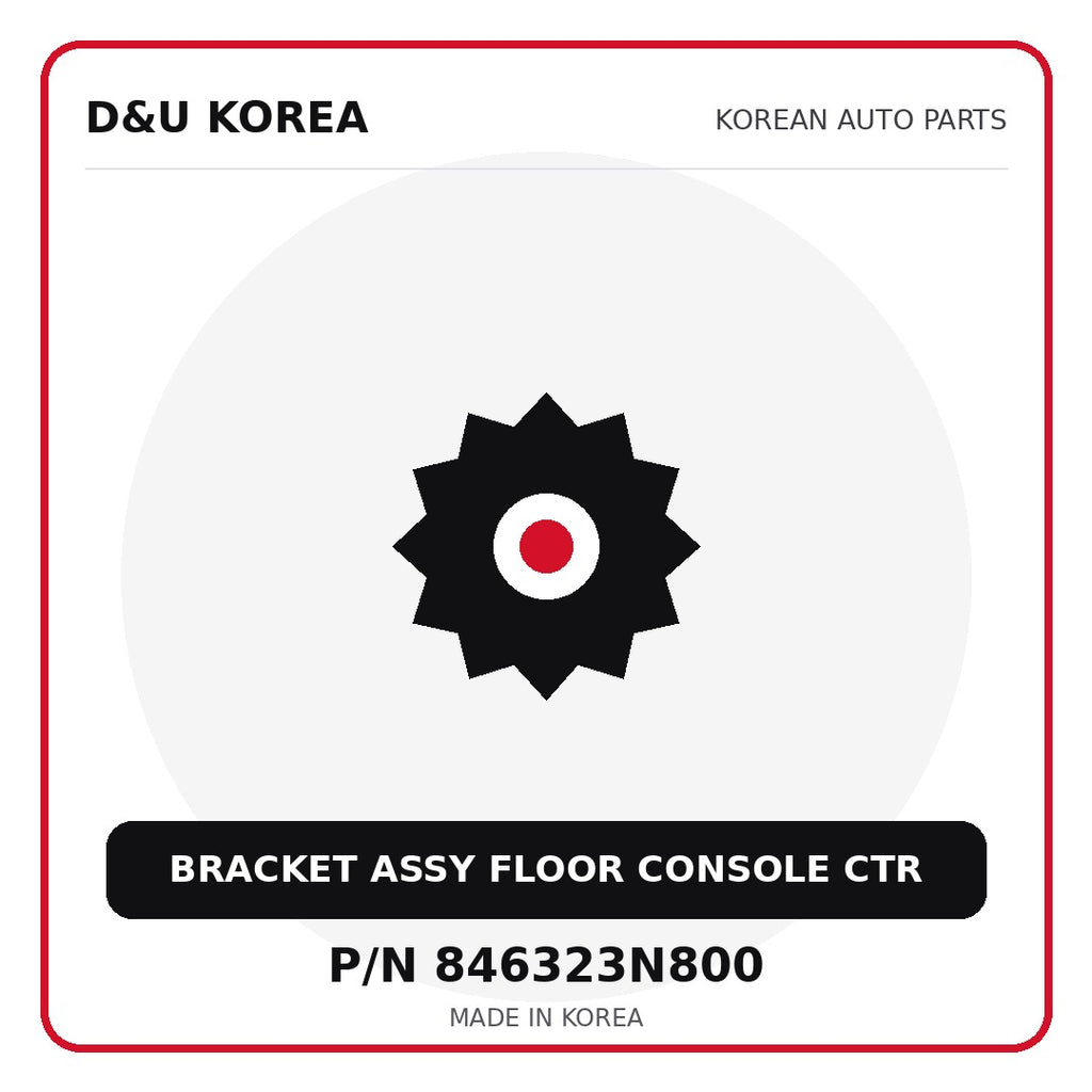 Genuine Mobis BRACKET ASSY FLOOR CONSOLE CTR 846323N800 - Korean auto parts from D&U Korea