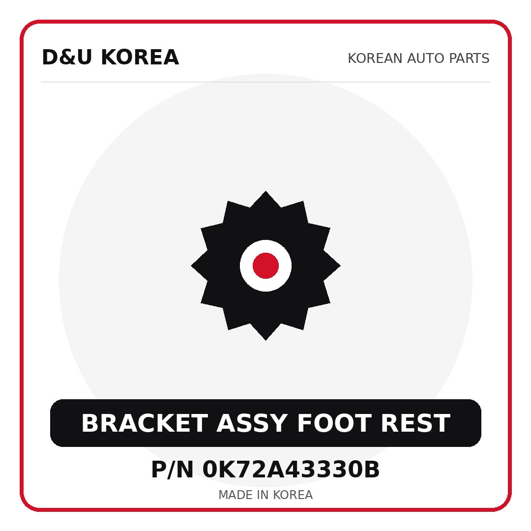 Genuine Mobis BRACKET ASSY FOOT REST 0K72A43330B - Korean auto parts from D&U Korea