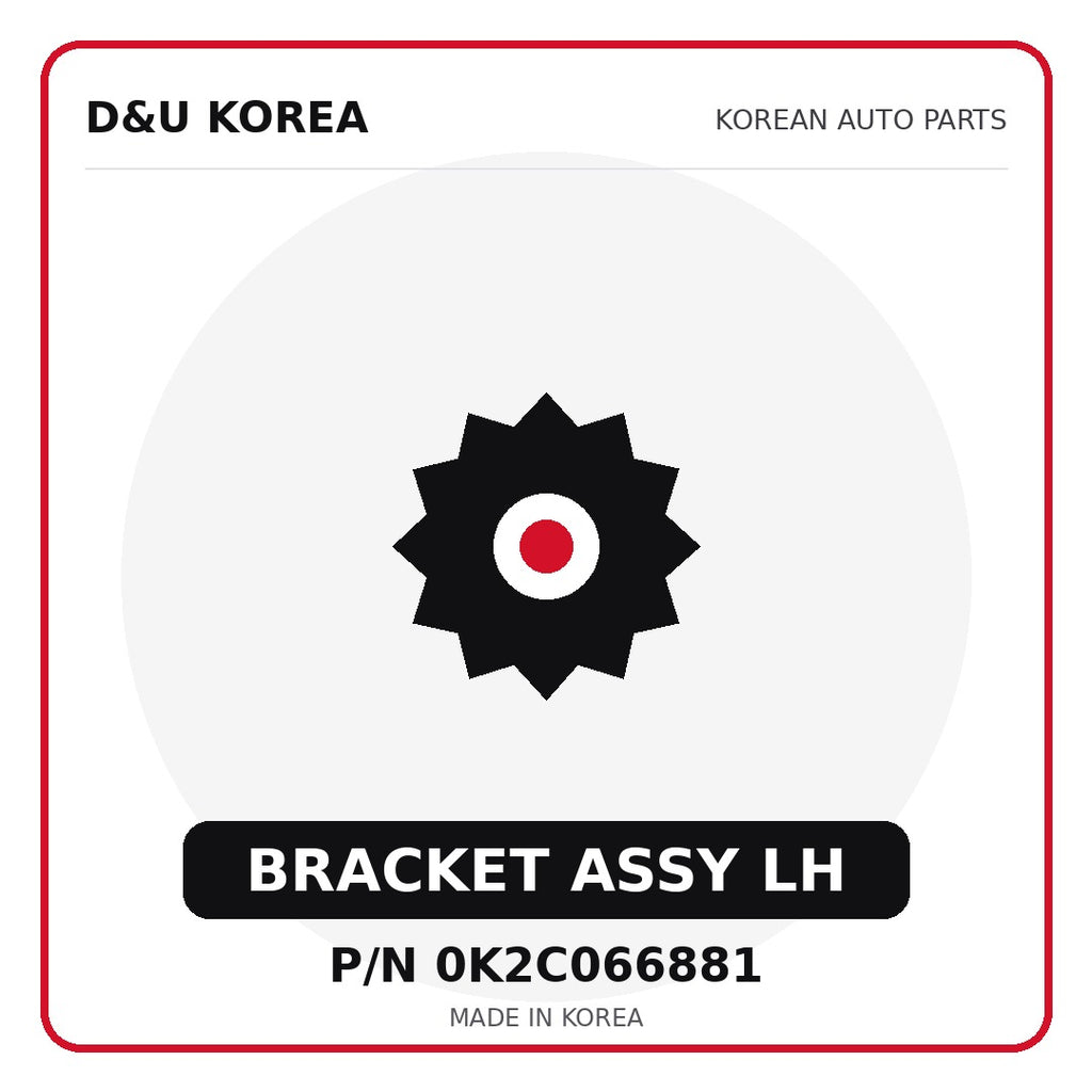 Genuine Mobis BRACKET ASSY LH 0K2C066881 - Korean auto parts from D&U Korea