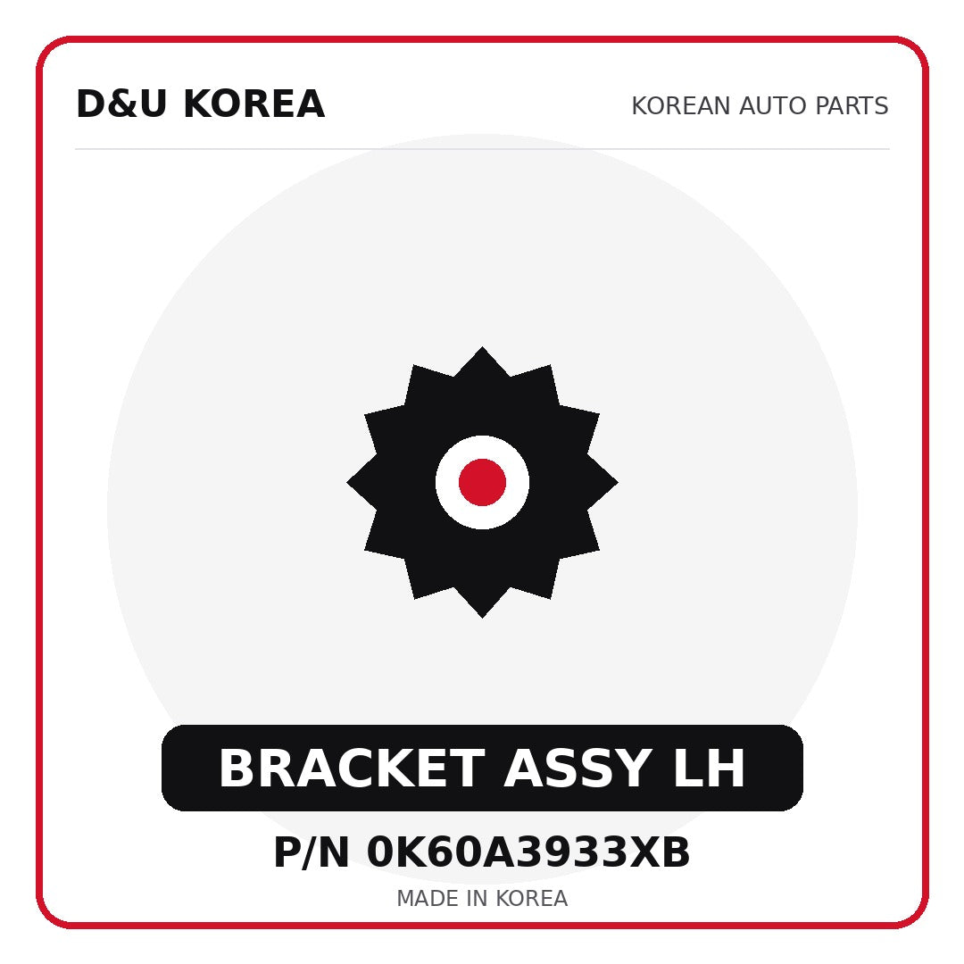 Genuine Mobis BRACKET ASSY LH 0K60A3933XB - Korean auto parts from D&U Korea