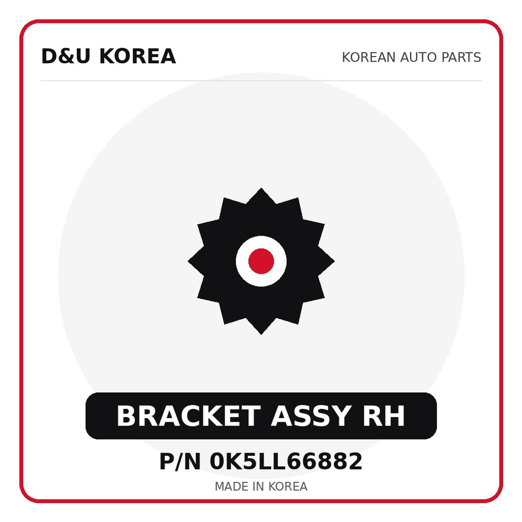 Genuine Mobis BRACKET ASSY RH 0K5LL66882 for Korean vehicles | D&U Korea