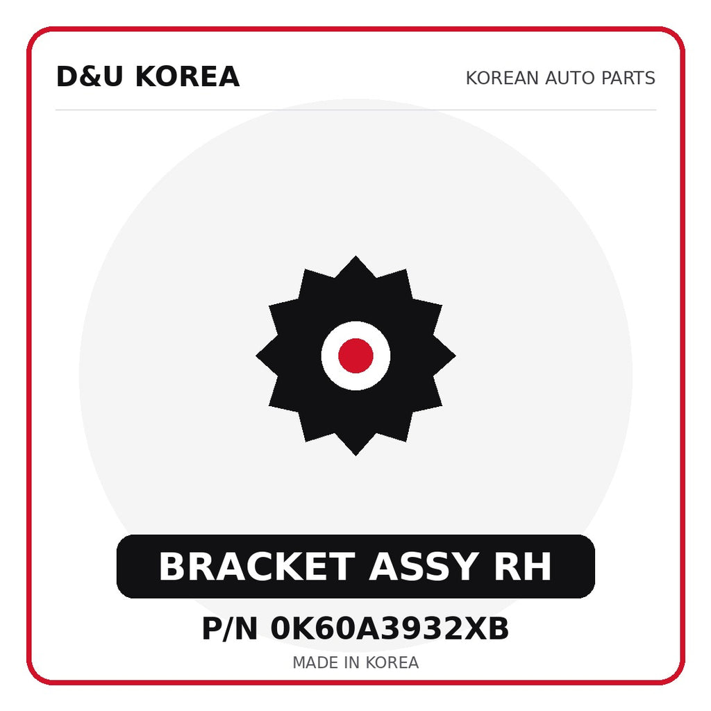 Genuine Mobis BRACKET ASSY RH 0K60A3932XB - Korean auto parts from D&U Korea