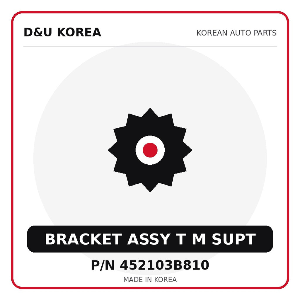 Genuine Mobis BRACKET ASSY T M SUPT 452103B810 - Korean auto parts from D&U Korea