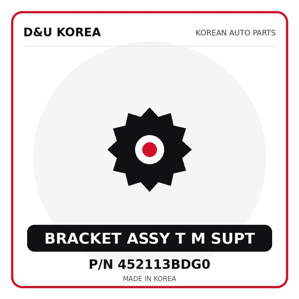 Genuine Mobis BRACKET ASSY T M SUPT 452113BDG0 - Korean auto parts from D&U Korea
