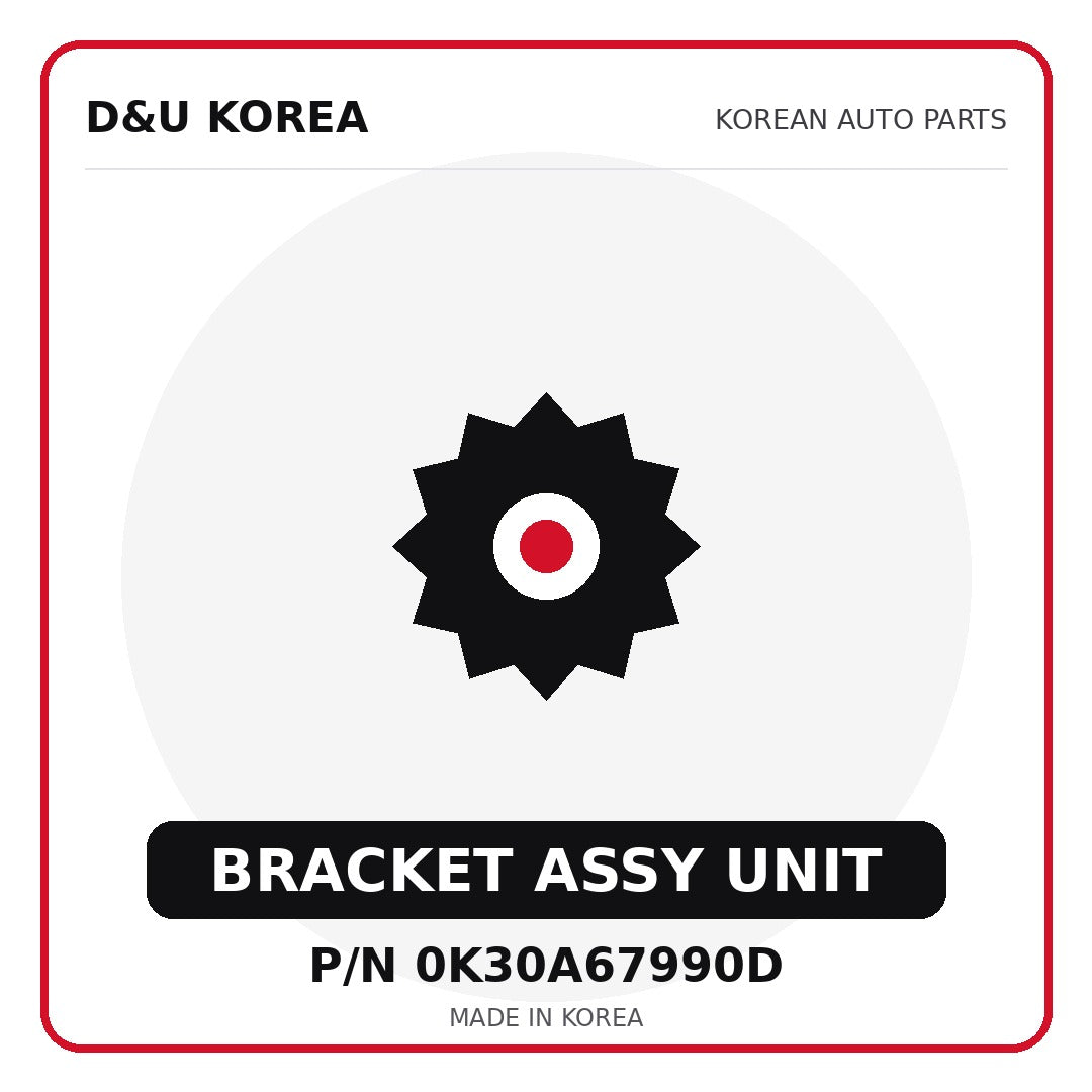 Genuine Mobis BRACKET ASSY UNIT 0K30A67990D - Korean auto parts from D&U Korea