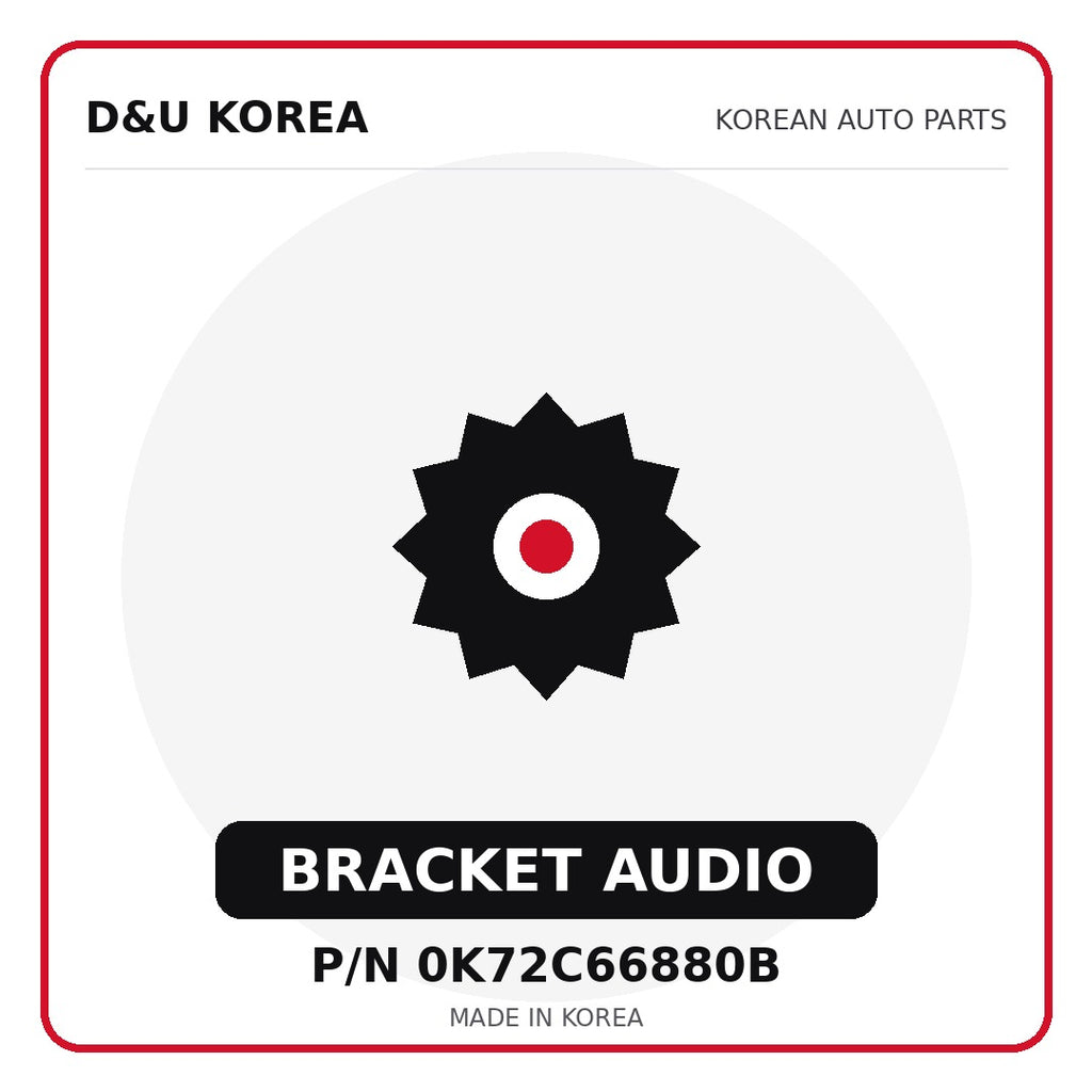 Genuine Mobis BRACKET AUDIO 0K72C66880B - Korean auto parts from D&U Korea