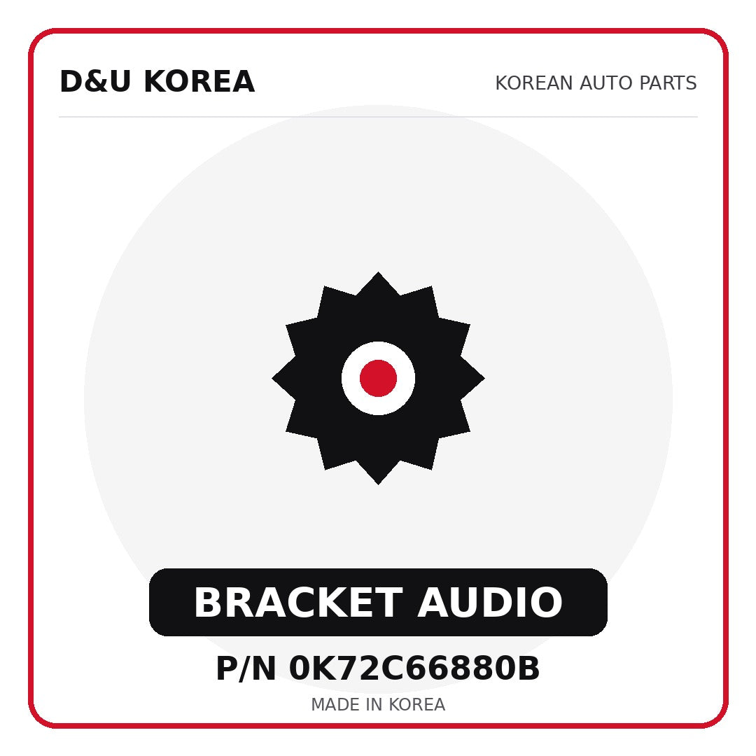 Genuine Mobis BRACKET AUDIO 0K72C66880B - Korean auto parts from D&U Korea