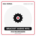 Genuine Mobis BRACKET AUDIO MTG 961905A000 - Korean auto parts from D&U Korea