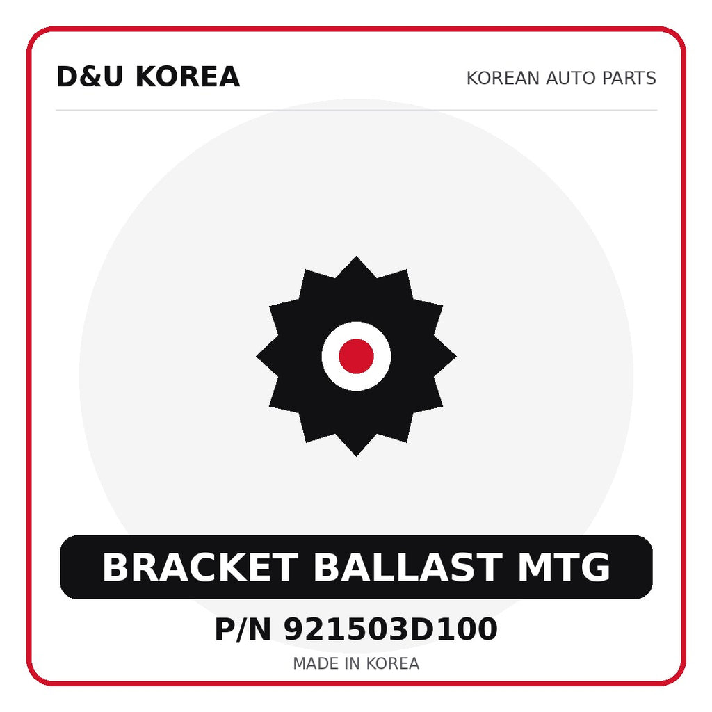 Genuine Mobis BRACKET BALLAST MTG 921503D100 for Korean vehicles | D&U Korea
