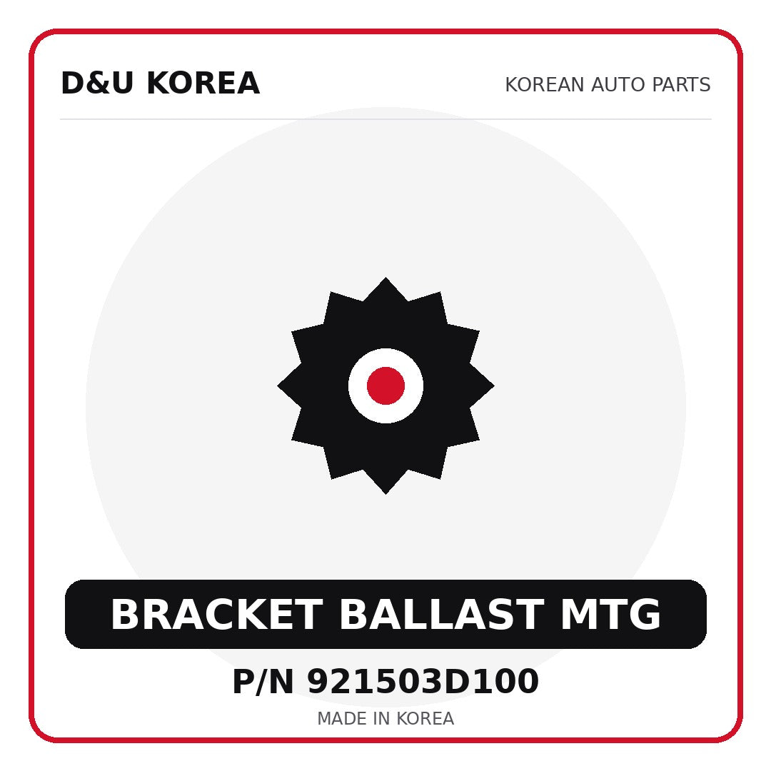Genuine Mobis BRACKET BALLAST MTG 921503D100 for Korean vehicles | D&U Korea