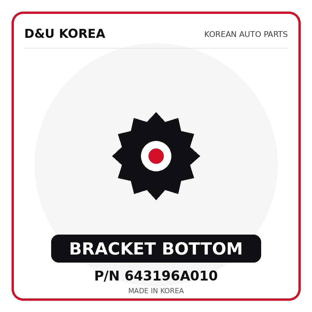 Genuine Mobis BRACKET BOTTOM 643196A010 for Korean vehicles | D&U Korea