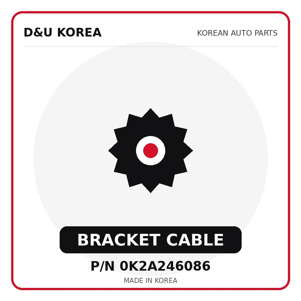 Genuine Mobis BRACKET CABLE 0K2A246086 - Korean auto parts from D&U Korea