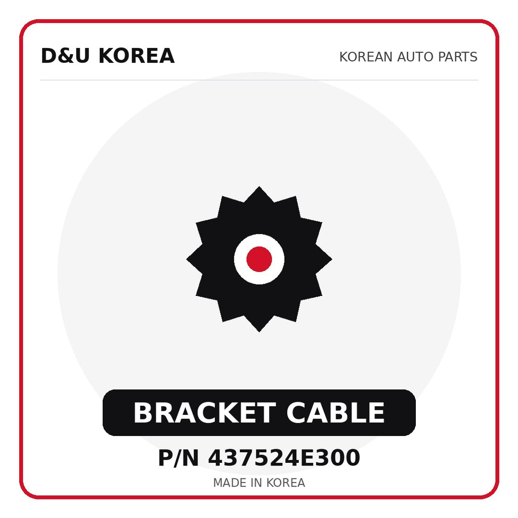 Genuine Mobis BRACKET CABLE 437524E300 - Korean auto parts from D&U Korea