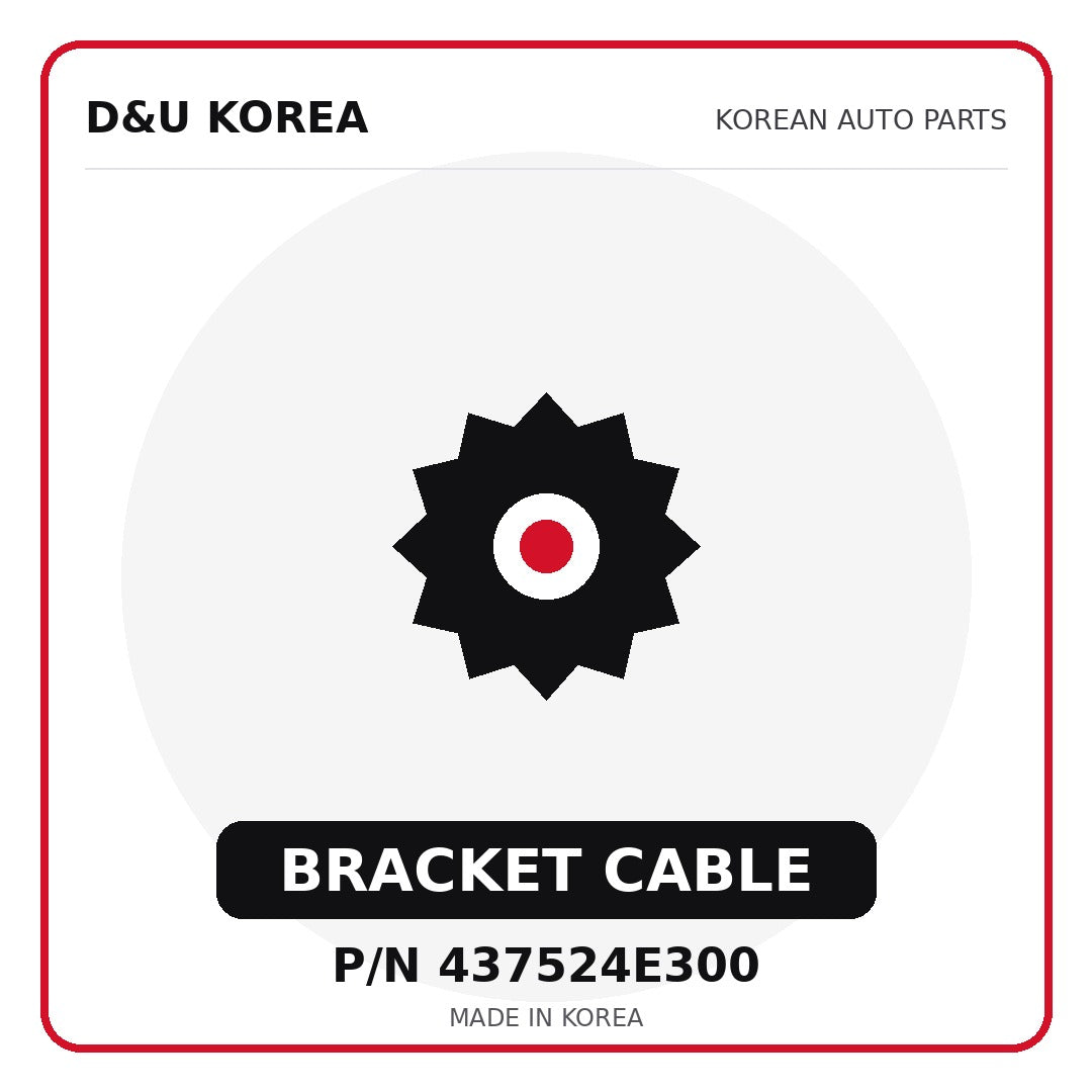 Genuine Mobis BRACKET CABLE 437524E300 - Korean auto parts from D&U Korea