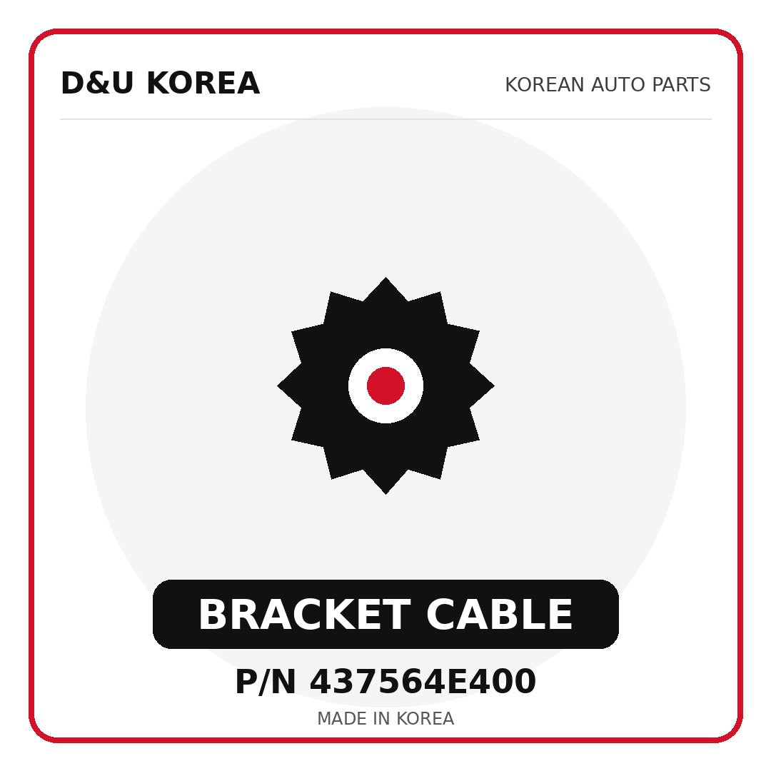 Genuine Mobis BRACKET CABLE 437564E400 - Korean auto parts from D&U Korea