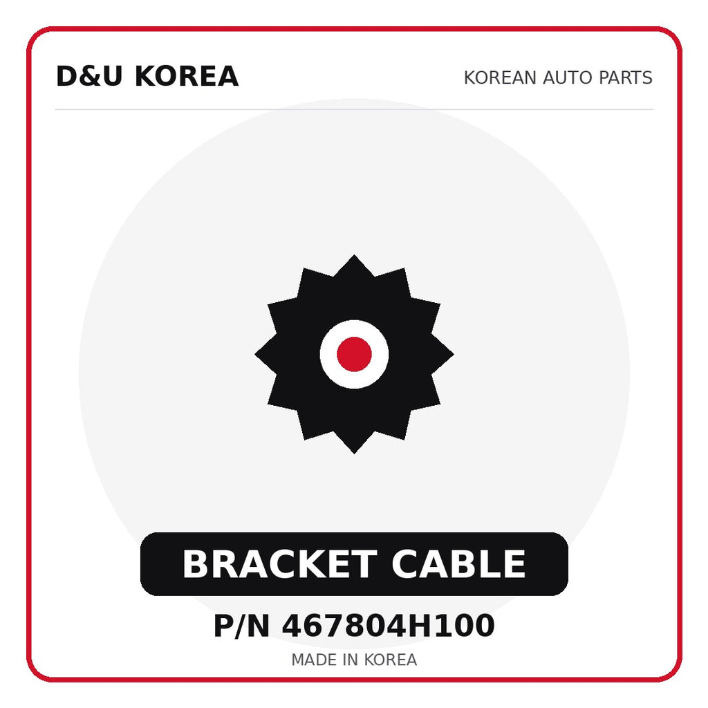 Genuine Mobis BRACKET CABLE 467804H100 - Korean auto parts from D&U Korea