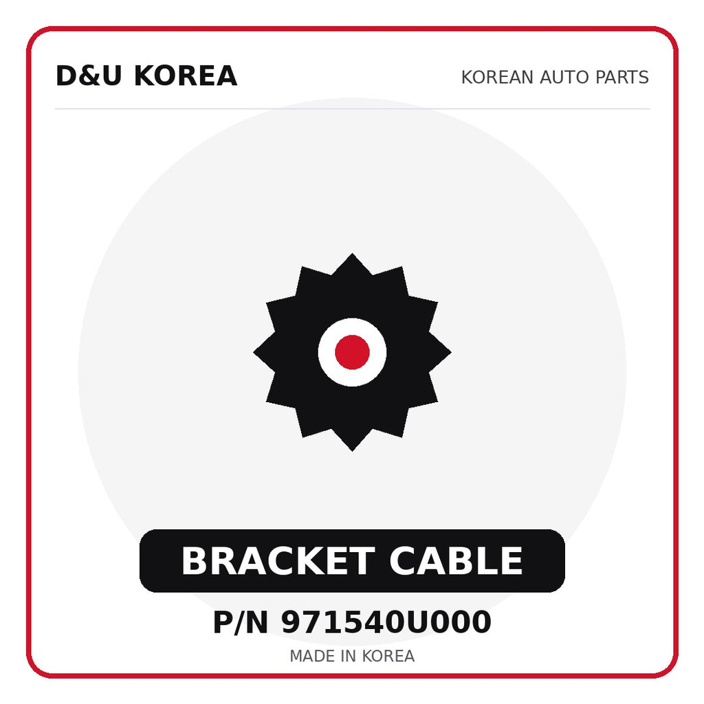 Genuine Mobis BRACKET CABLE 971540U000 for Korean vehicles | D&U Korea