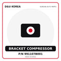 Genuine Mobis BRACKET COMPRESSOR 991107B001 - Korean auto parts from D&U Korea
