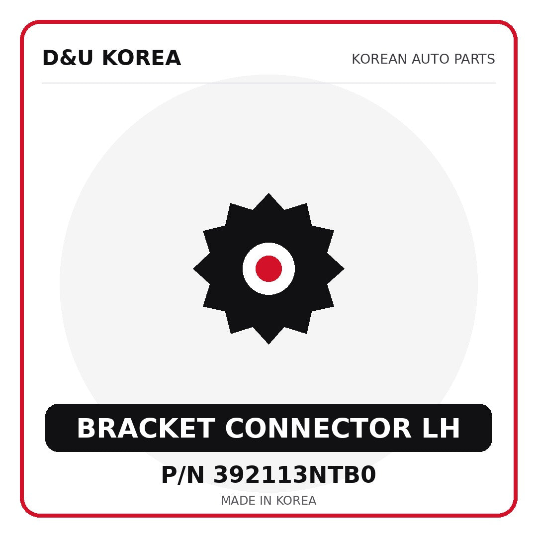 Genuine Mobis BRACKET CONNECTOR LH 392113NTB0 - Korean auto parts from D&U Korea