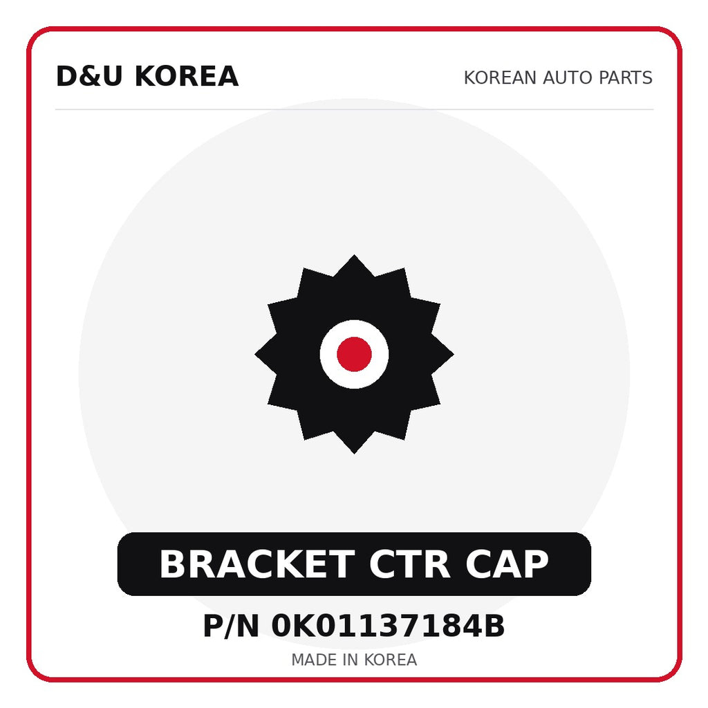 Genuine Mobis BRACKET CTR CAP 0K01137184B - Korean auto parts from D&U Korea