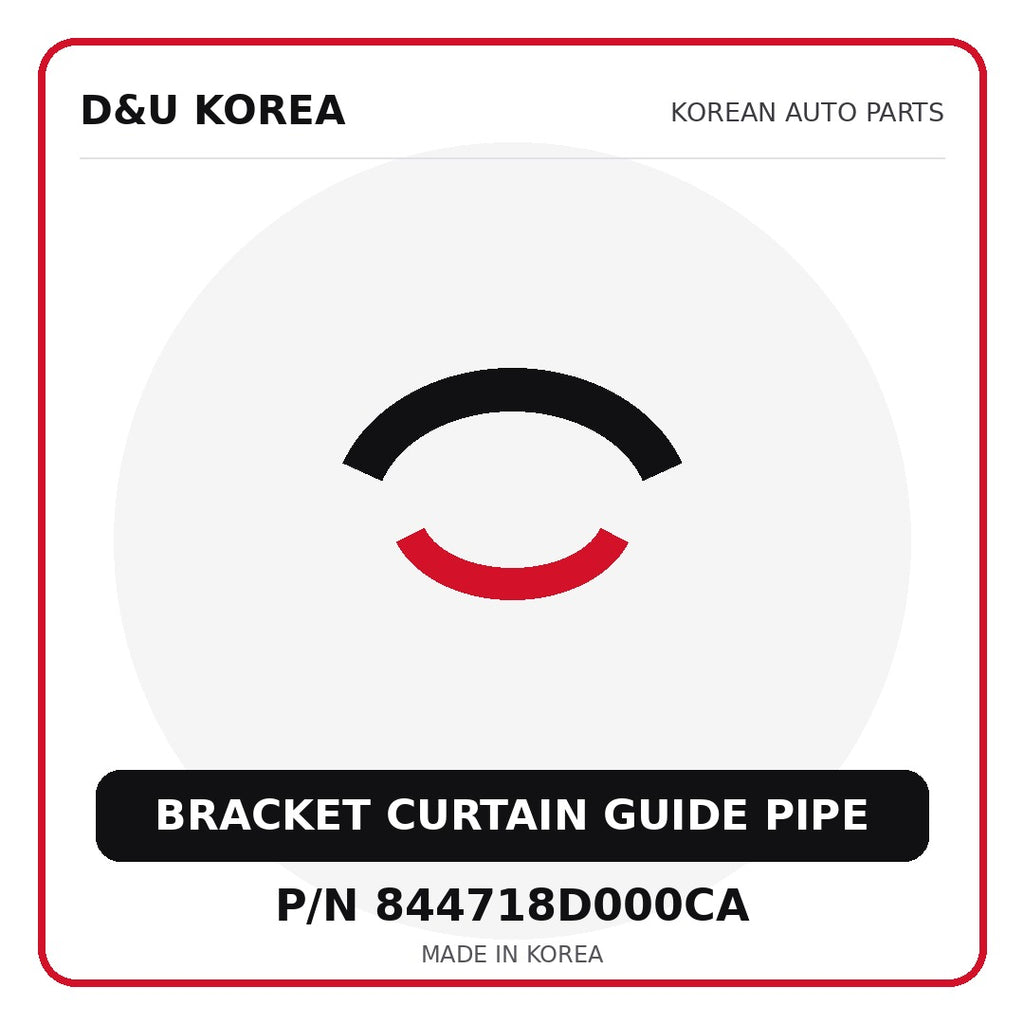 Genuine Mobis BRACKET CURTAIN GUIDE PIPE 844718D000CA for Korean vehicles | D&U Korea