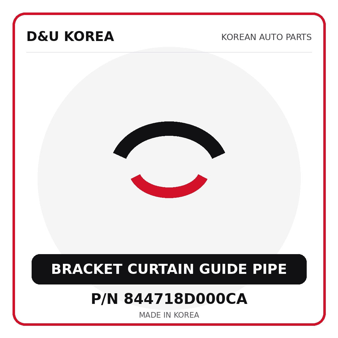 Genuine Mobis BRACKET CURTAIN GUIDE PIPE 844718D000CA for Korean vehicles | D&U Korea