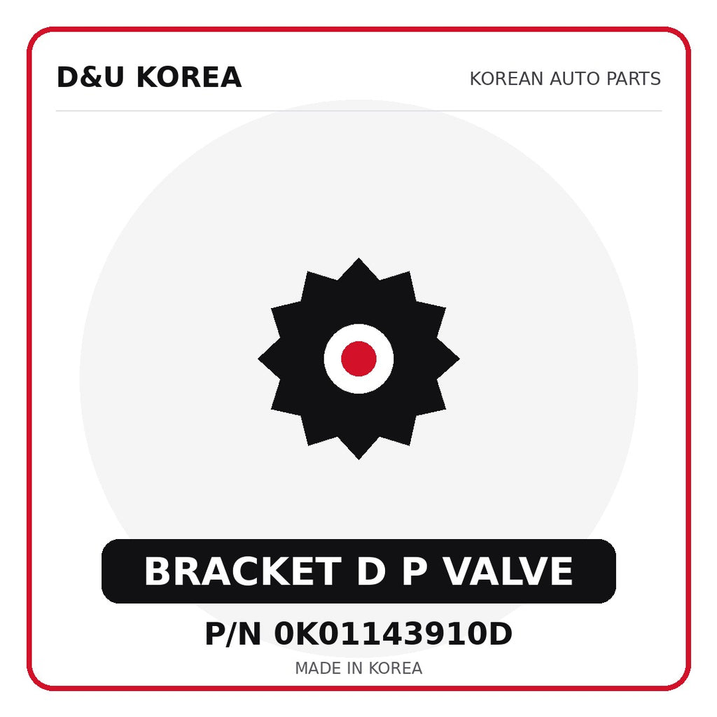 Genuine Mobis BRACKET D P VALVE 0K01143910D - Korean auto parts from D&U Korea