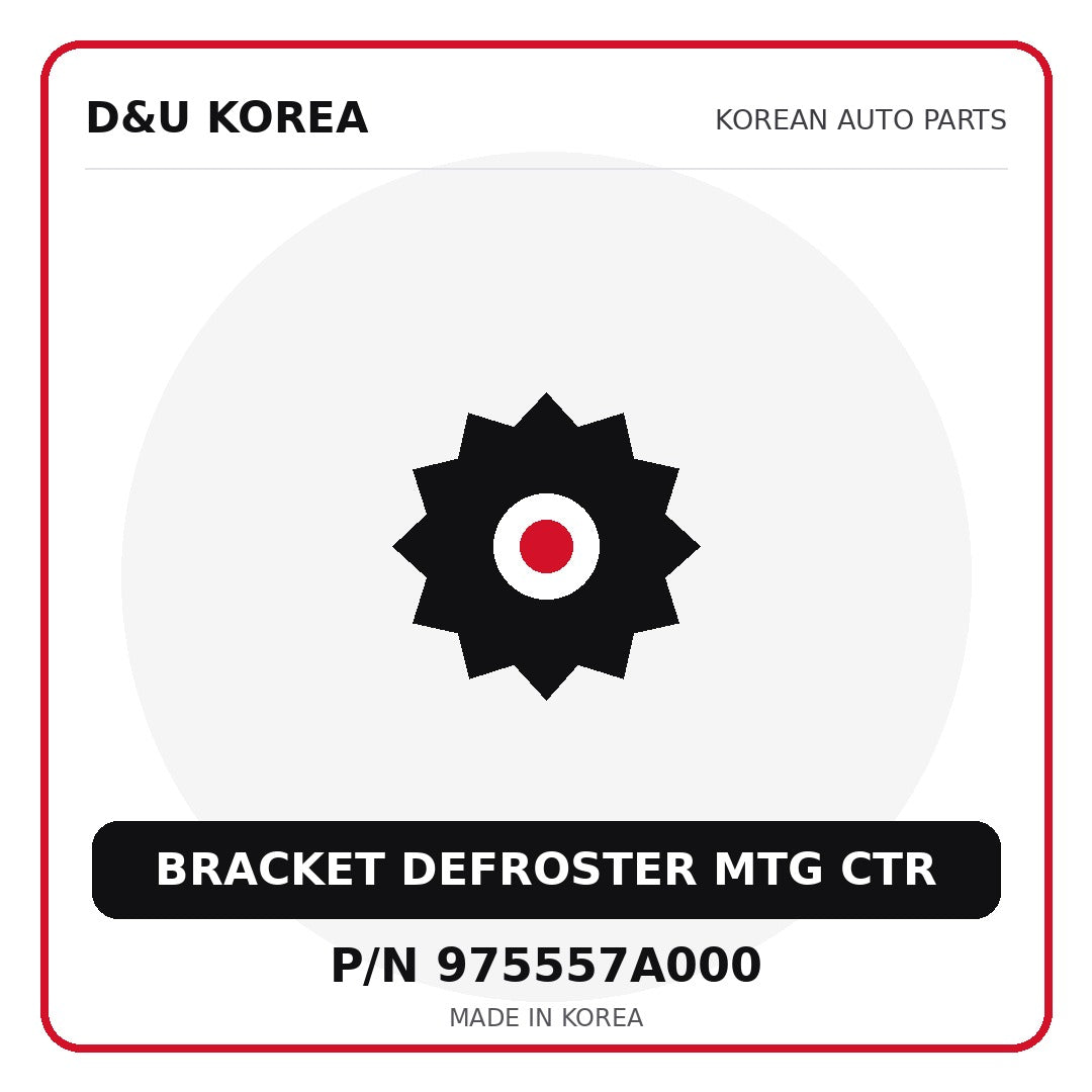 Genuine Mobis BRACKET DEFROSTER MTG CTR 975557A000 - Korean auto parts from D&U Korea