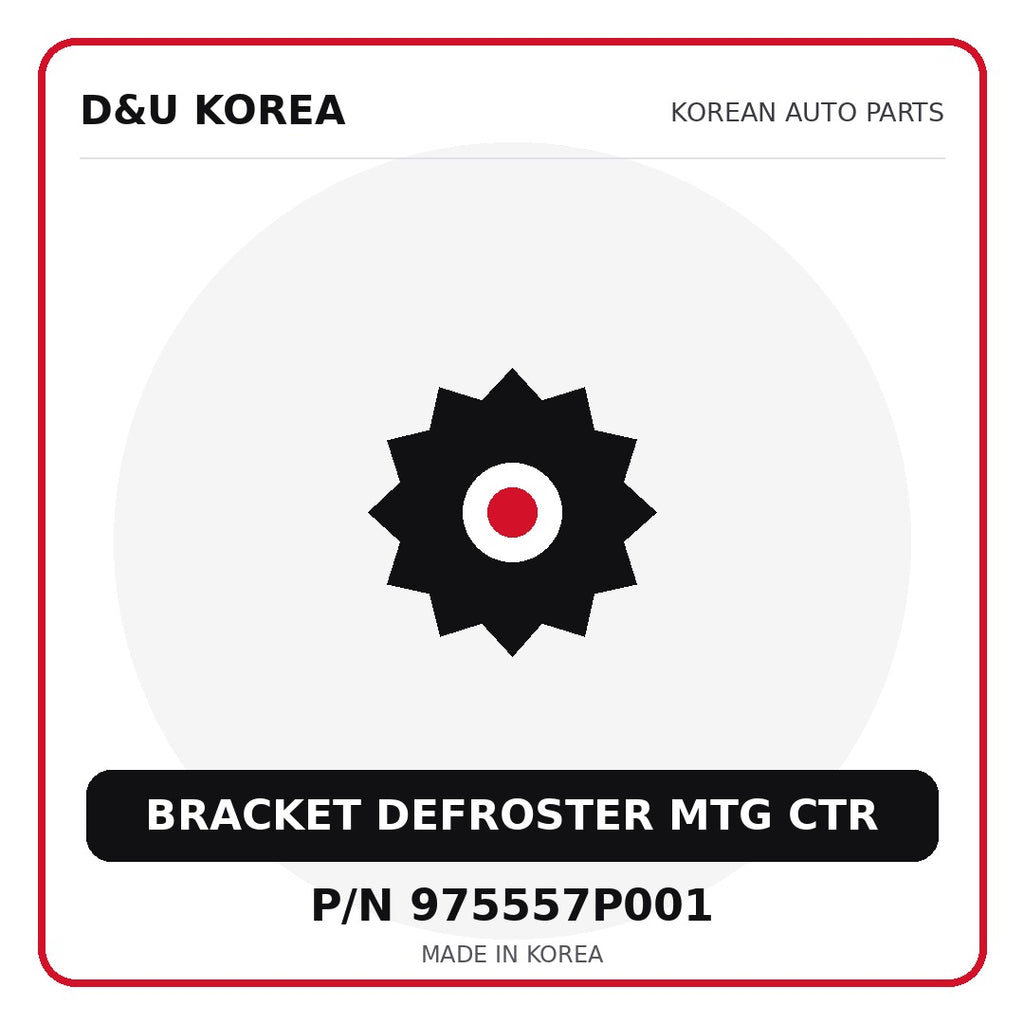 Genuine Mobis BRACKET DEFROSTER MTG CTR 975557P001 for Korean vehicles | D&U Korea