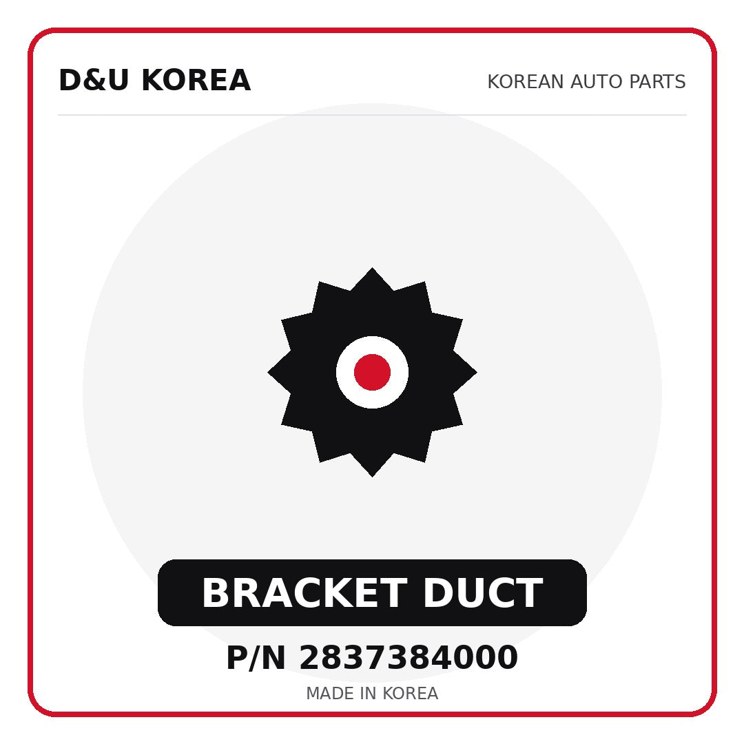 Genuine Mobis BRACKET DUCT 2837384000 - Korean auto parts from D&U Korea