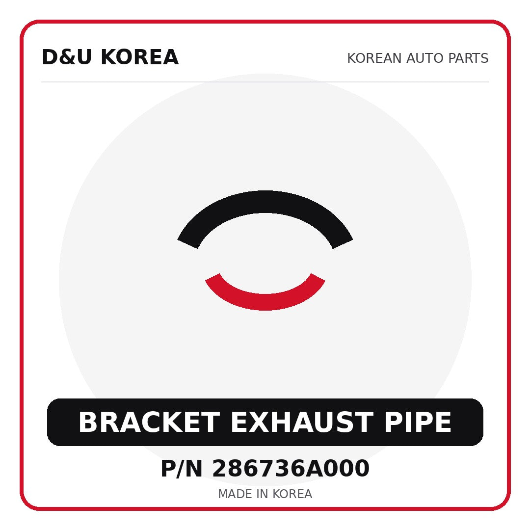 Genuine Mobis BRACKET EXHAUST PIPE 286736A000 - Korean auto parts from D&U Korea