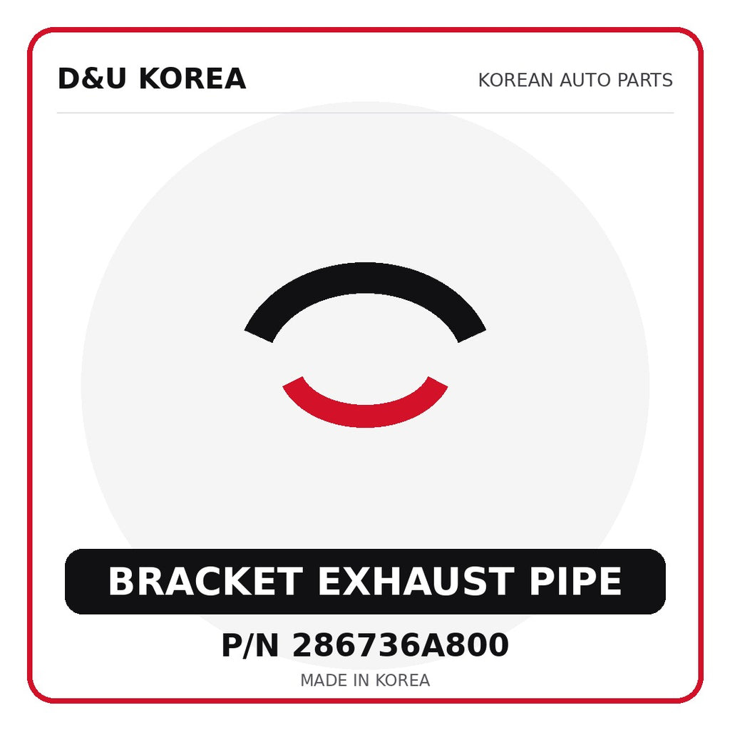 Genuine Mobis BRACKET EXHAUST PIPE 286736A800 - Korean auto parts from D&U Korea