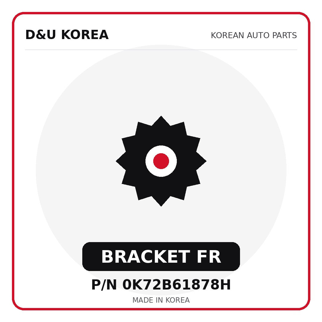 Genuine Mobis BRACKET FR 0K72B61878H - Korean auto parts from D&U Korea