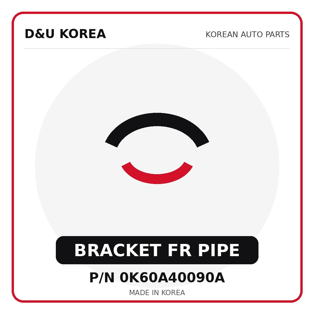 Genuine Mobis BRACKET FR PIPE 0K60A40090A - Korean auto parts from D&U Korea