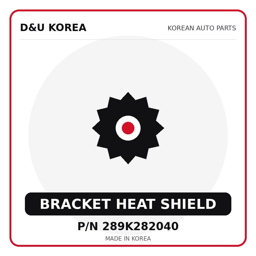 Genuine Mobis BRACKET HEAT SHIELD 289K282040 - Korean auto parts from D&U Korea