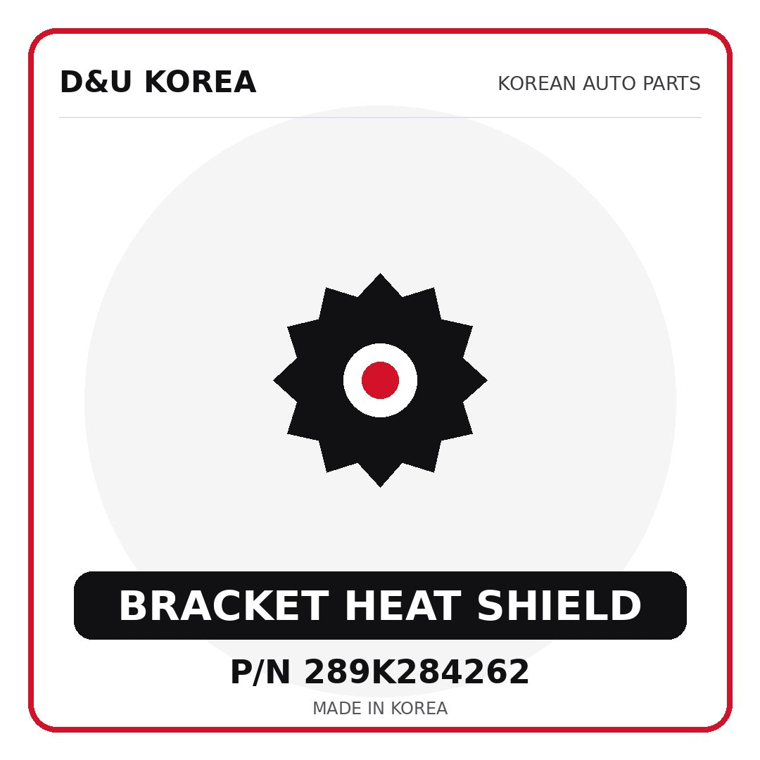 Genuine Mobis BRACKET HEAT SHIELD 289K284262 - Korean auto parts from D&U Korea