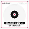 Genuine Mobis BRACKET HINGE LH 85936G3500 - Korean auto parts from D&U Korea