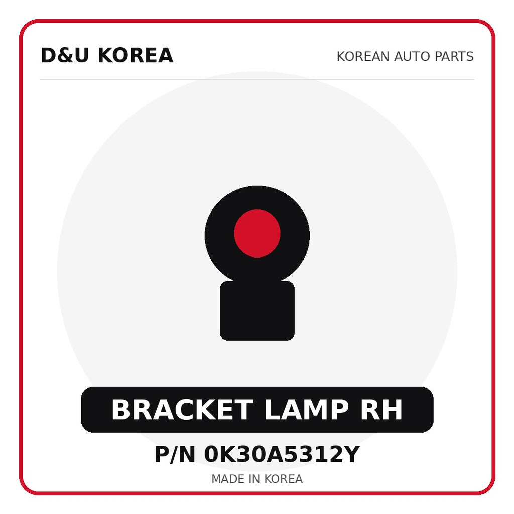 Genuine Mobis BRACKET LAMP RH 0K30A5312Y - Korean auto parts from D&U Korea